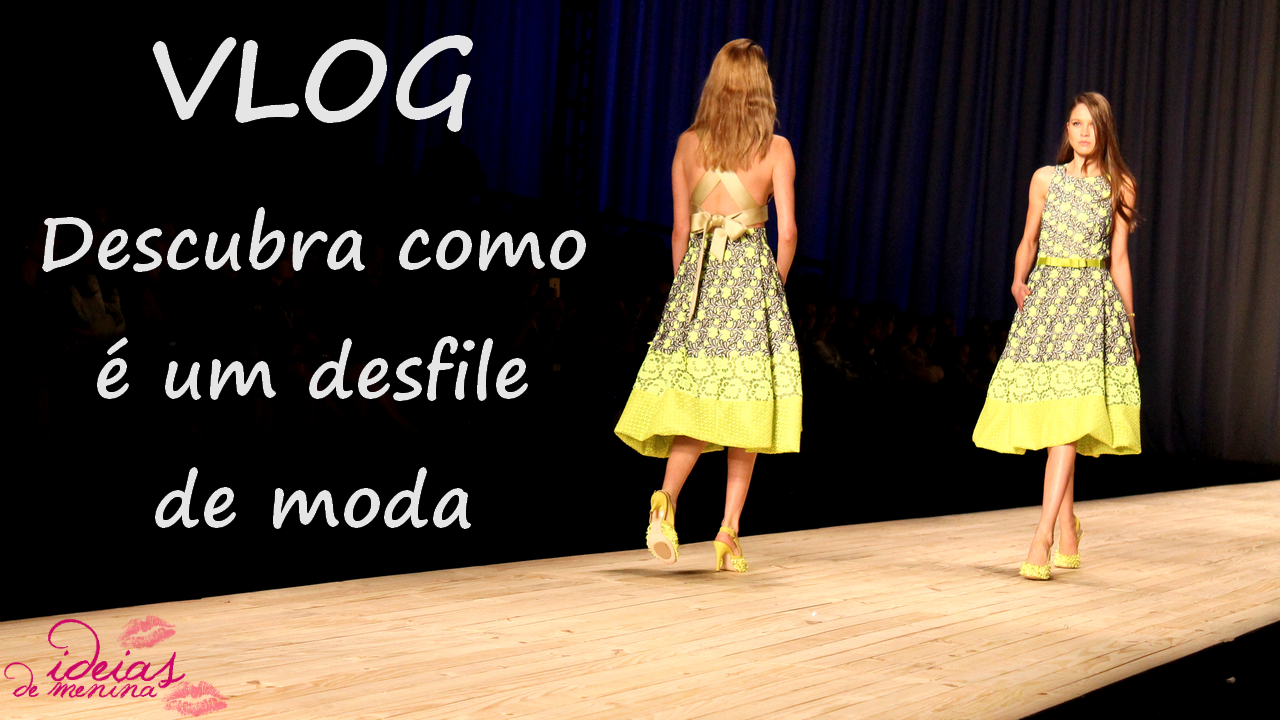 <font color='#f21696'>VLOG:</font> Descubra como é um desfile de moda!