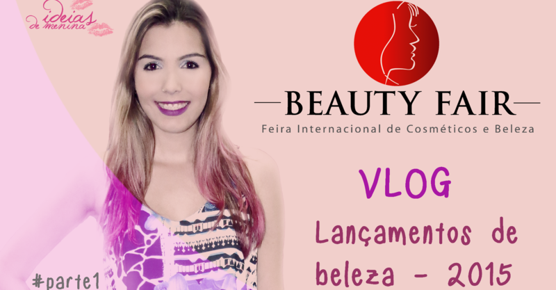 <font color='#f21696'>VLOG:</font> Beauty Fair 2015 <font color='#993366'>– parte 1</font>